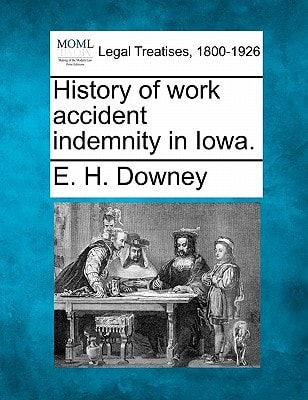 History of work accident indemnity in Iowa.