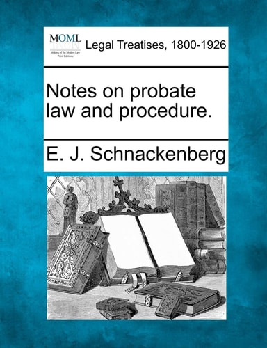 Notes on probate law and procedure.