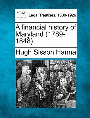 A financial history of Maryland (1789-1848).