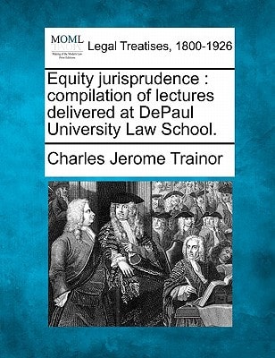 Equity jurisprudence: compilation of lectures delivered at DePaul University Law School.