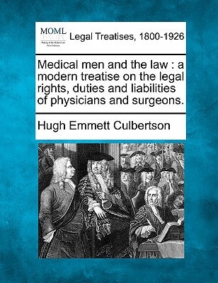 Medical men and the law: a modern treatise on the legal rights, duties and liabilities of physicians and surgeons.
