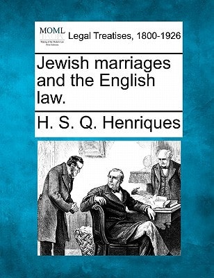 Jewish marriages and the English law.