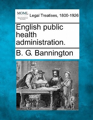English public health administration. (Making of Modern Law)