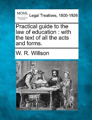 Practical guide to the law of education: with the text of all the acts and forms.