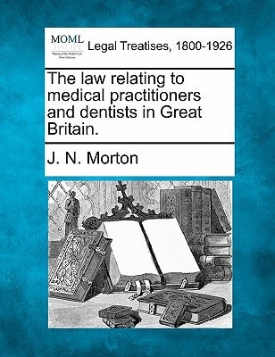 The law relating to medical practitioners and dentists in Great Britain.