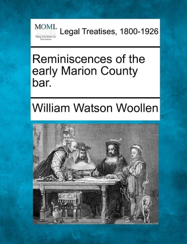 Reminiscences of the early Marion County bar.