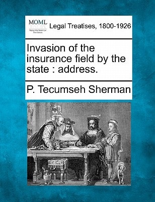 Invasion of the insurance field by the state: address.
