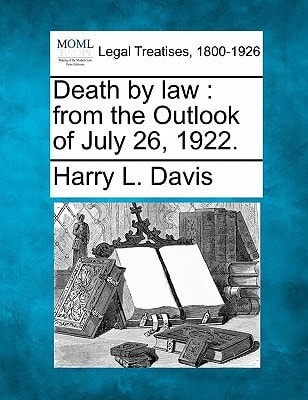 Death by law: from the Outlook of July 26, 1922.