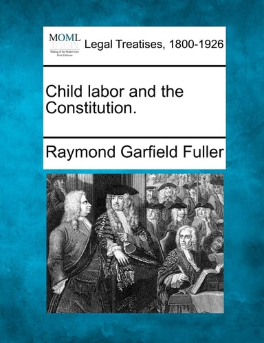 Child labor and the Constitution.