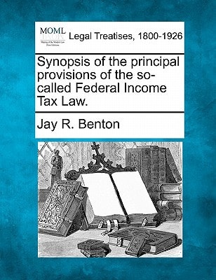 Synopsis of the principal provisions of the so-called Federal Income Tax Law.