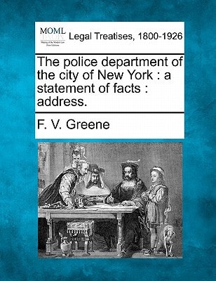The police department of the city of New York: a statement of facts : address.