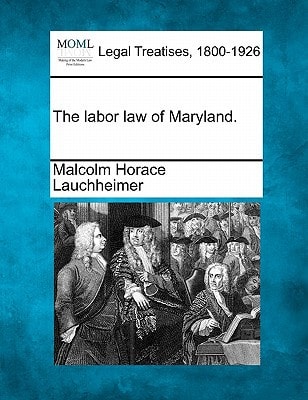 The labor law of Maryland.