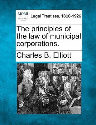The principles of the law of municipal corporations.