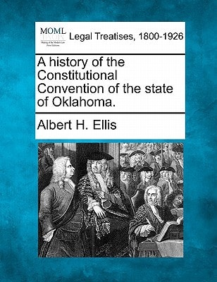 A history of the Constitutional Convention of the state of Oklahoma.