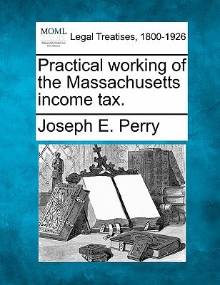 Practical working of the Massachusetts income tax.