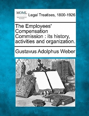 The Employees' Compensation Commission: its history, activities and organization.