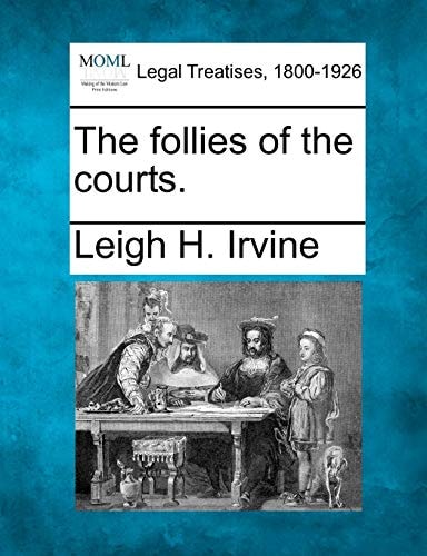 The follies of the courts.