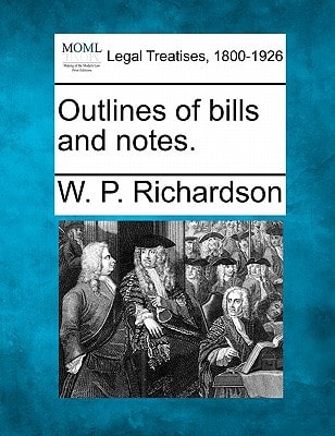 Outlines of bills and notes.