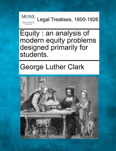 Equity: an analysis of modern equity problems designed primarily for students.