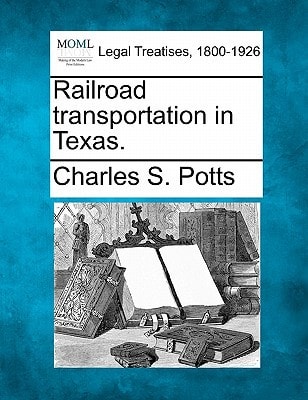 Railroad transportation in Texas.