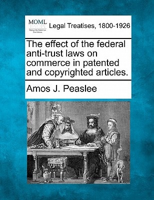 The effect of the federal anti-trust laws on commerce in patented and copyrighted articles.