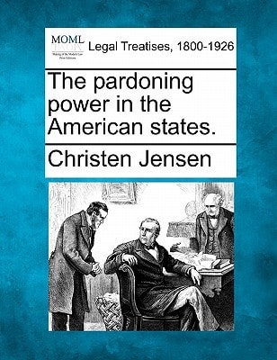 The pardoning power in the American states.