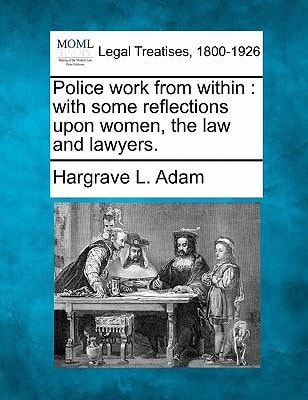Police work from within: with some reflections upon women, the law and lawyers.