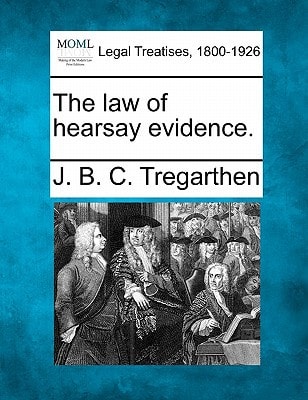 The law of hearsay evidence.