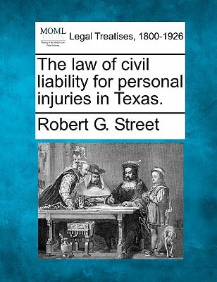 The law of civil liability for personal injuries in Texas.
