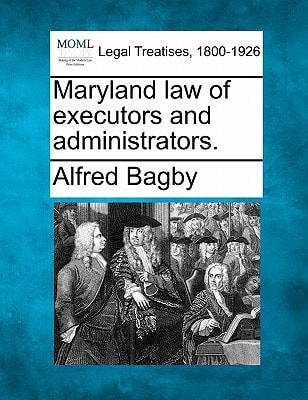 Maryland law of executors and administrators.