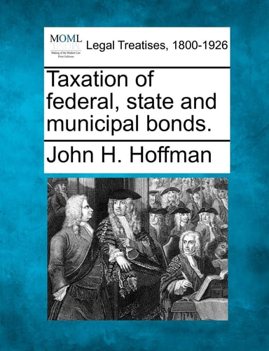 Taxation of federal, state and municipal bonds.