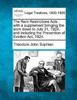The Rent Restrictions Acts: with a supplement bringing the work down to July 31, 1924, and including the Prevention of Eviction Act, 1924.