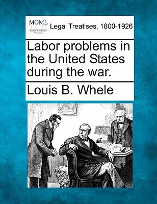 Labor problems in the United States during the war.