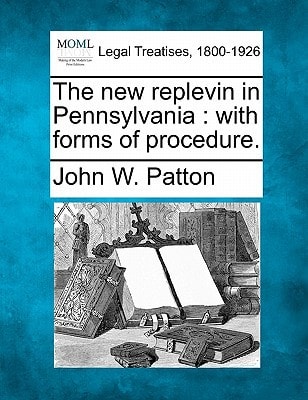 The new replevin in Pennsylvania: with forms of procedure.