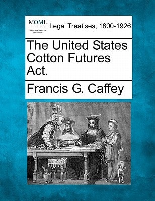 The United States Cotton Futures Act.