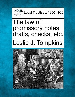 The law of promissory notes, drafts, checks, etc.