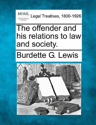 The offender and his relations to law and society.