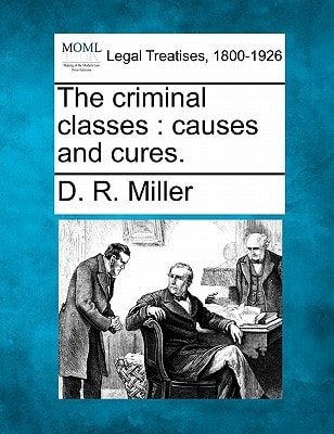 The criminal classes: causes and cures.
