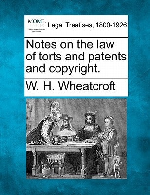 Notes on the law of torts and patents and copyright.