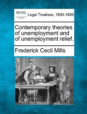 Contemporary theories of unemployment and of unemployment relief.