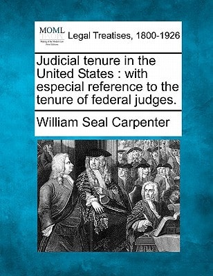 Judicial tenure in the United States: with especial reference to the tenure of federal judges.