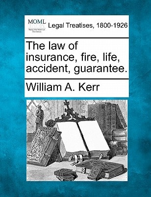 The law of insurance, fire, life, accident, guarantee.