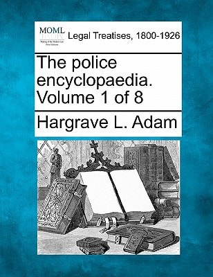 The police encyclopaedia. Volume 1 of 8