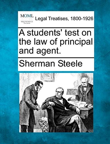 A students' test on the law of principal and agent.
