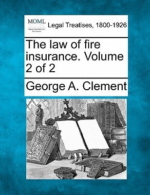 The law of fire insurance. Volume 2 of 2