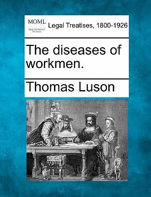 The diseases of workmen.