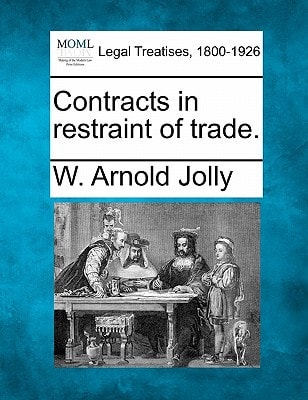 Contracts in restraint of trade.