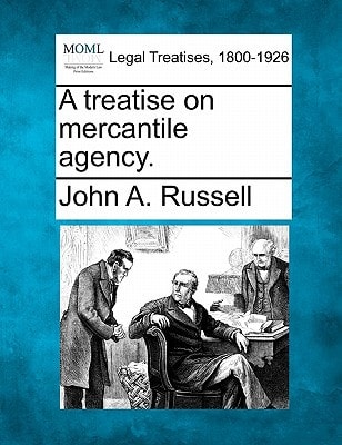 A treatise on mercantile agency.