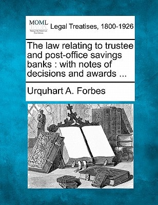 The law relating to trustee and post-office savings banks: with notes of decisions and awards ...