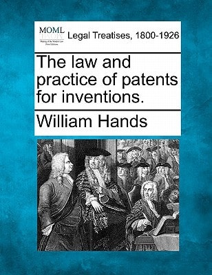 The law and practice of patents for inventions.
